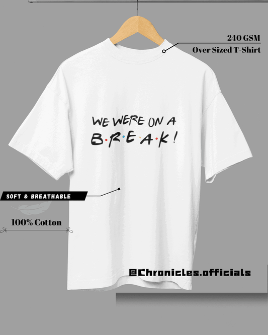 BREAK Quote | Oversized T-Shirt | FRIENDS - CHRONICLES