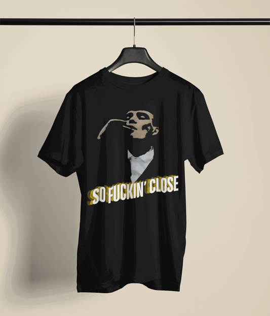 So Fckin' Close | Oversized T-Shirt | Peaky Blinders - CHRONICLES