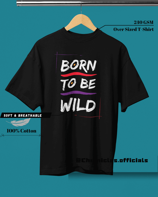 Born To Be Wild | Oversized T-Shirt | Geeks - CHRONICLES