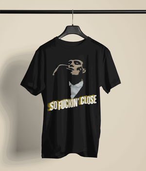 So Fckin' Close | Oversized T-Shirt | Peaky Blinders